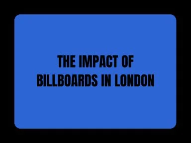 THE IMPACT OF BILLBOARDS IN LONDON