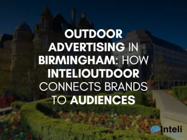 Outdoor Advertising in Birmingham: How InteliOutdoor Connects Brands to Audiences