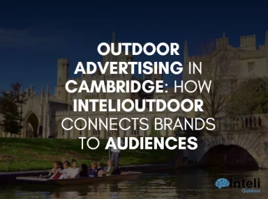 Outdoor Advertising in Cambridge: How InteliOutdoor Connects Brands to Audiences