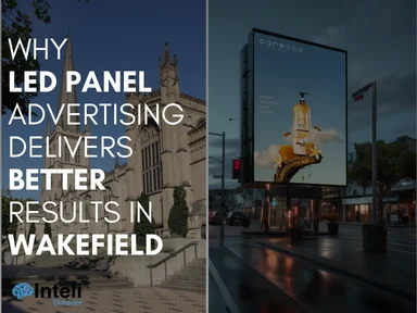 Why LED Panel Advertising Delivers Better Results in Wakefield