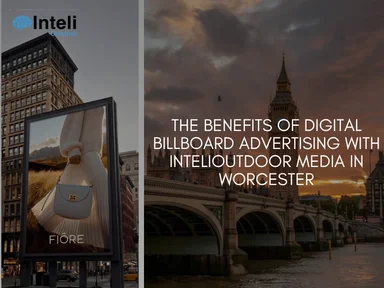 The Benefits of Digital BillBoard Advertising with INTELIOUTDOOR Media in Worcester