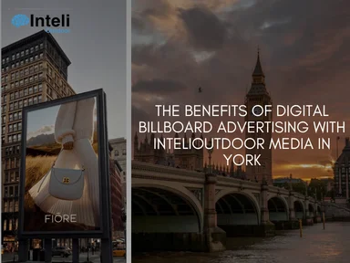 The Benefits of Digital BillBoard Advertising with INTELIOUTDOOR Media in York