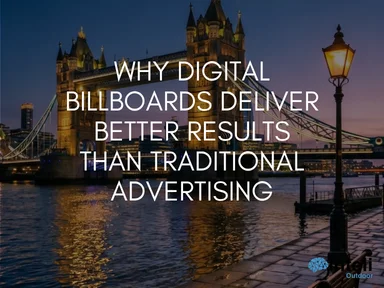 Why Digital Billboards Deliver Better Results Than Traditional Advertising