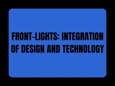 FRONT-LIGHTS: INTEGRATION OF DESIGN AND TECHNOLOGY