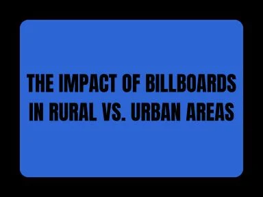 THE IMPACT OF BILLBOARDS IN RURAL VS. URBAN AREAS