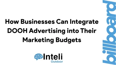 How Businesses Can Integrate DOOH Advertising into Their Marketing Budgets